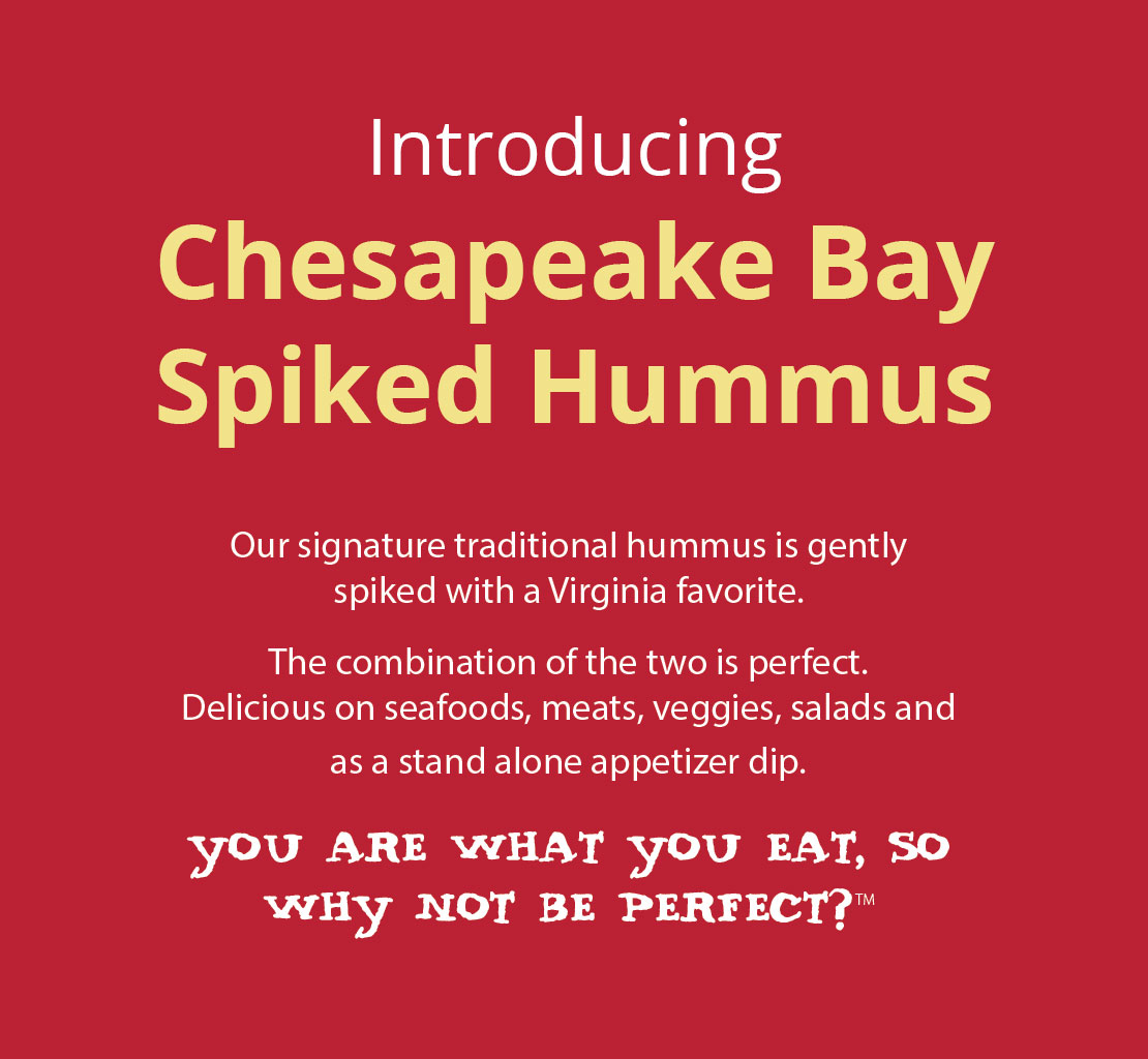 Introducing<br />
Chesapeake Bay Spiked Hummus